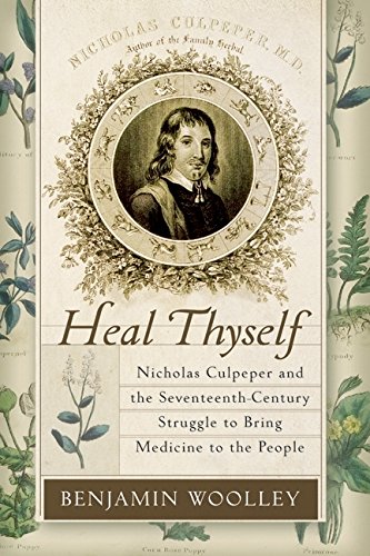 Image for Heal Thyself: Nicholas Culpeper and the Seventeenth-Century Struggle to Bring Medicine to the People
