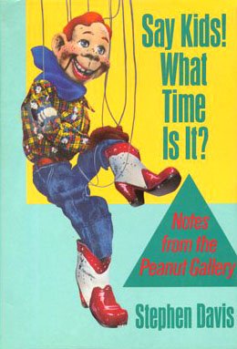 Image for Say Kids! What Time is It? Notes From the Peanut Gallery