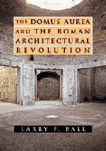 Image for The Domus Aurea and the Roman Architectural Revolution