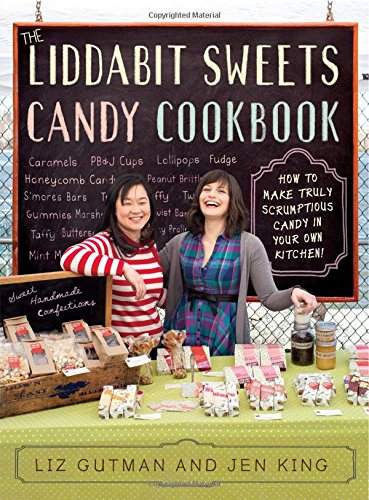 Image for The Liddabit Sweets Candy Cookbook: How to Make Truly Scrumptious Candy in Your Own Kitchen!