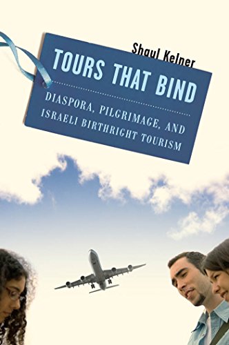 Image for Tours That Bind: Diaspora, Pilgrimage, and Israeli Birthright Tourism