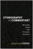 Image for Ethnography as Commentary: Writing from the Virtual Archive