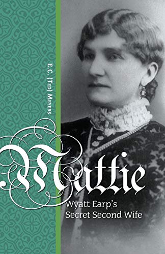 Image for Mattie: Wyatt Earp's Secret Second Wife