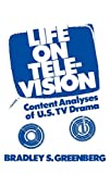 Image for Life on Television: Content Analyses of U.S. TV Drama (Communication and Information Science)