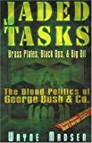 Image for Jaded Tasks: Brass Plates, Black Ops & Big Oil?The Blood Politics of George Bush & Co.