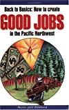 Image for Back to Basics: How to Create Good Jobs in the Pacific Northwest