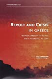 Image for Revolt and Crisis in Greece: Between a Present Yet to Pass and a Future Still to Com
