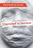Image for Upgraded to Serious (Lannan Literary Selections)