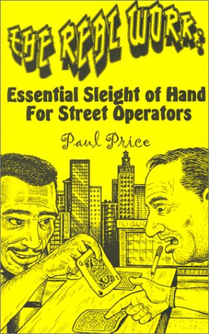 Image for The Real Work: Essential Sleight of Hand for Street Operators