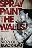 Image for Spray Paint the Walls: The Story of Black Flag