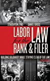 Image for Labor Law for the Rank & Filer: Building Solidarity While Staying Clear of the Law