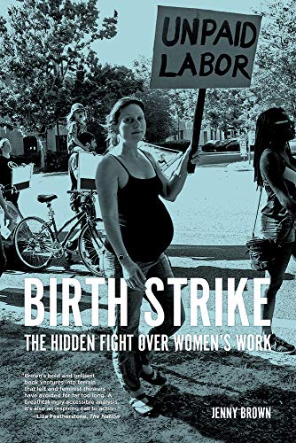 Image for Birth Strike: The Hidden Fight over Women?s Work
