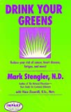 Image for Drink Your Greens! Reduce your risk of cancer, heart disease, fatigue, and more!
