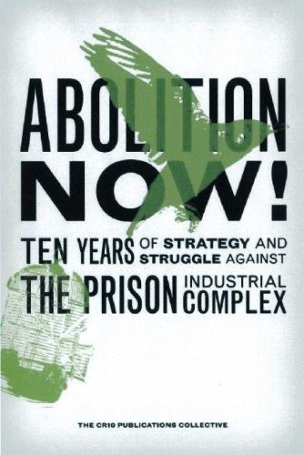 Image for Abolition Now!: Ten Years of Strategy and Struggle Against the Prison Industrial Complex