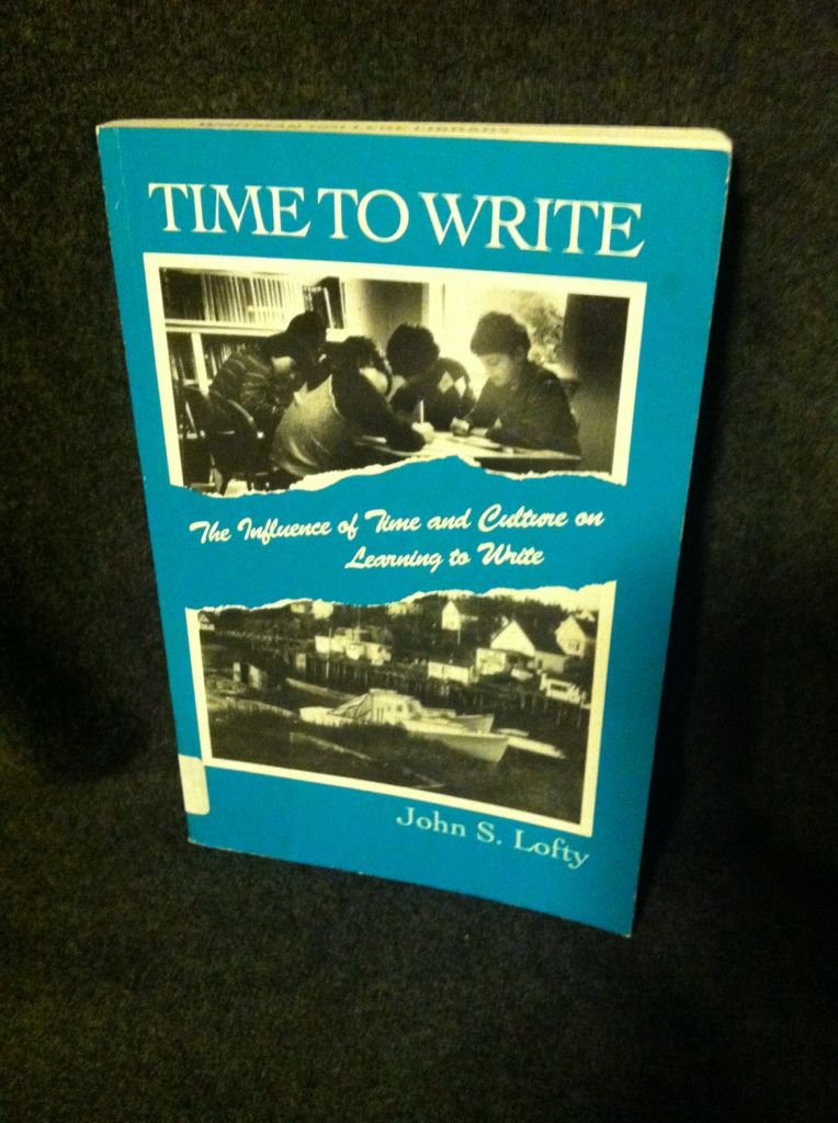 Image for Time to Write: The Influence of Time and Culture on Learning to Write (SUNY Series, Literacy, Culture, and Learning) (SUNY series, Literacy, Culture, and Learning: Theory and Practice)
