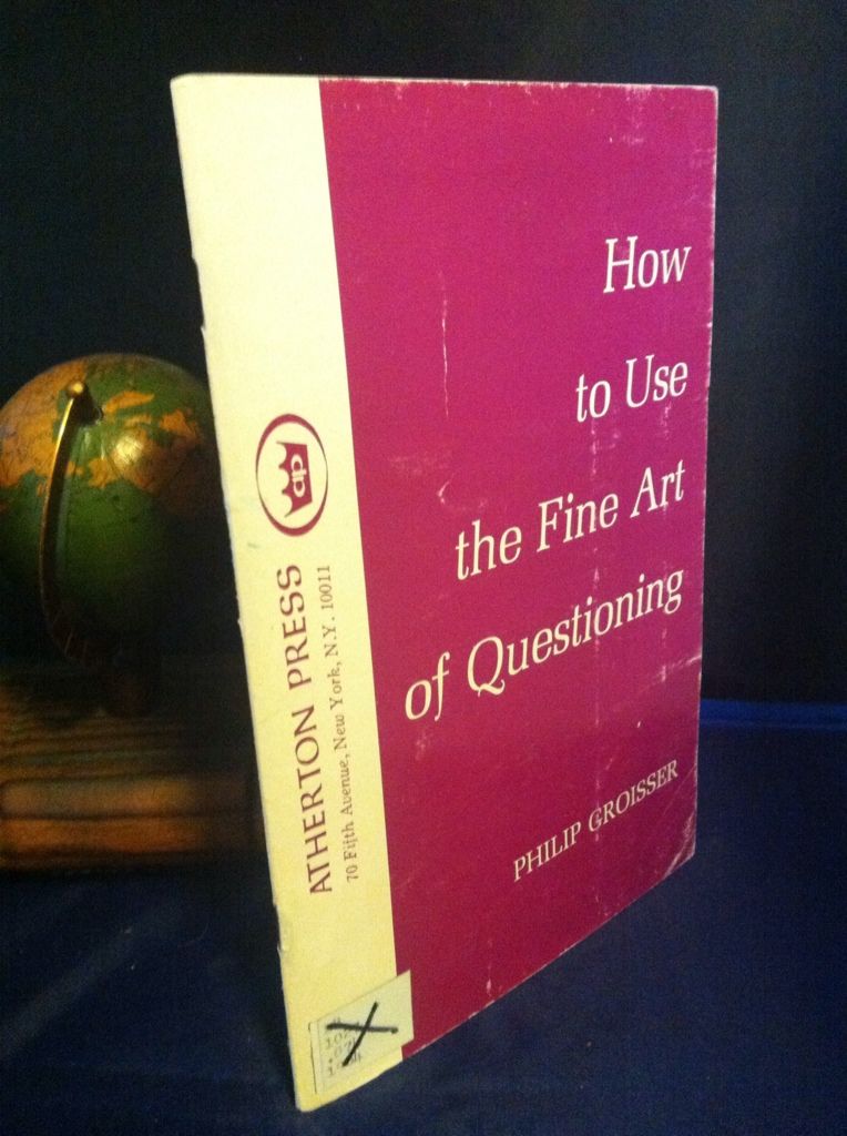 Image for How to use the fine art of questioning by Groisser, Philip L.