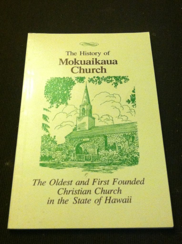Image for The History of Mokuaikaua Church: The Oldest and First Founded Christian Church in the State of Hawaii