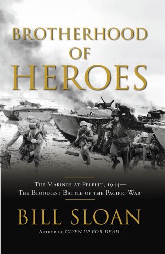 Image for Brotherhood of Heroes: The Marines at Peleliu, 1944 -- The Bloodiest Battle of the Pacific War