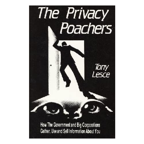 Image for The Privacy Poachers: How the Government and Big Corporations Gather, Use and Sell Information About You