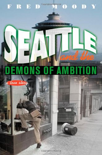 Image for Seattle and the Demons of Ambition: A Love Story