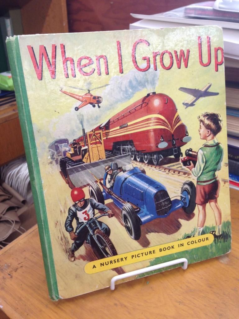 Image for When I Grow Up: A Picture Book of Railways, Aeroplanes, Ships and Motors