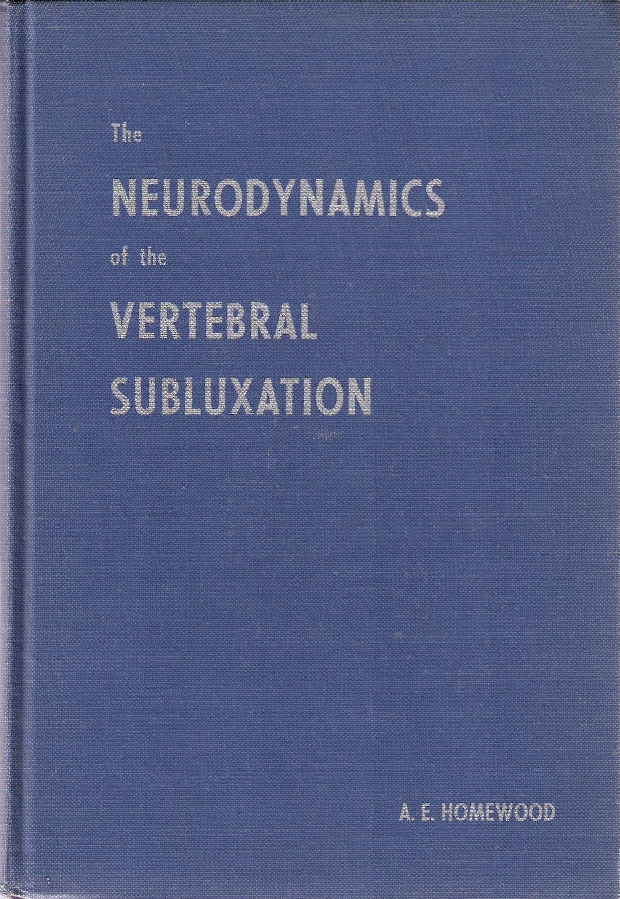 Image for The Neurodynamics of the Vertebral Subluxation