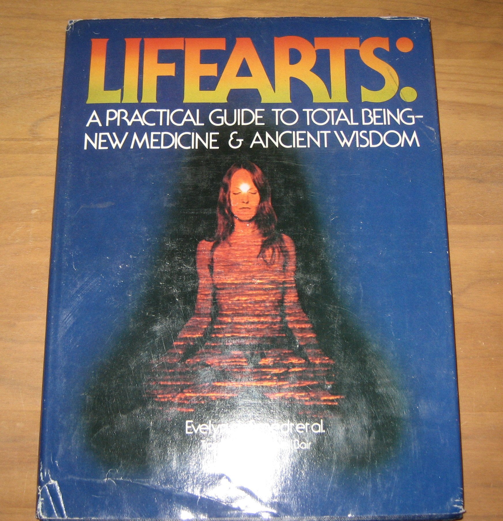 Image for Lifearts: A Practical Guide to Total Being, New Medicine and Ancient Wisdom