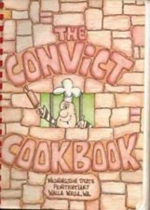 Image for Convict Cookbook: A Charity Project by the Convicts at the Washington State Penitentiary, Walla Walla, WA