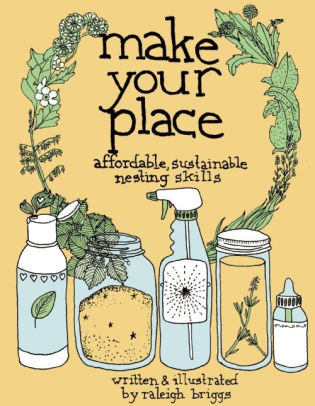 Image for Make Your Place: Affordable & Sustainable Nesting Skills (DIY)