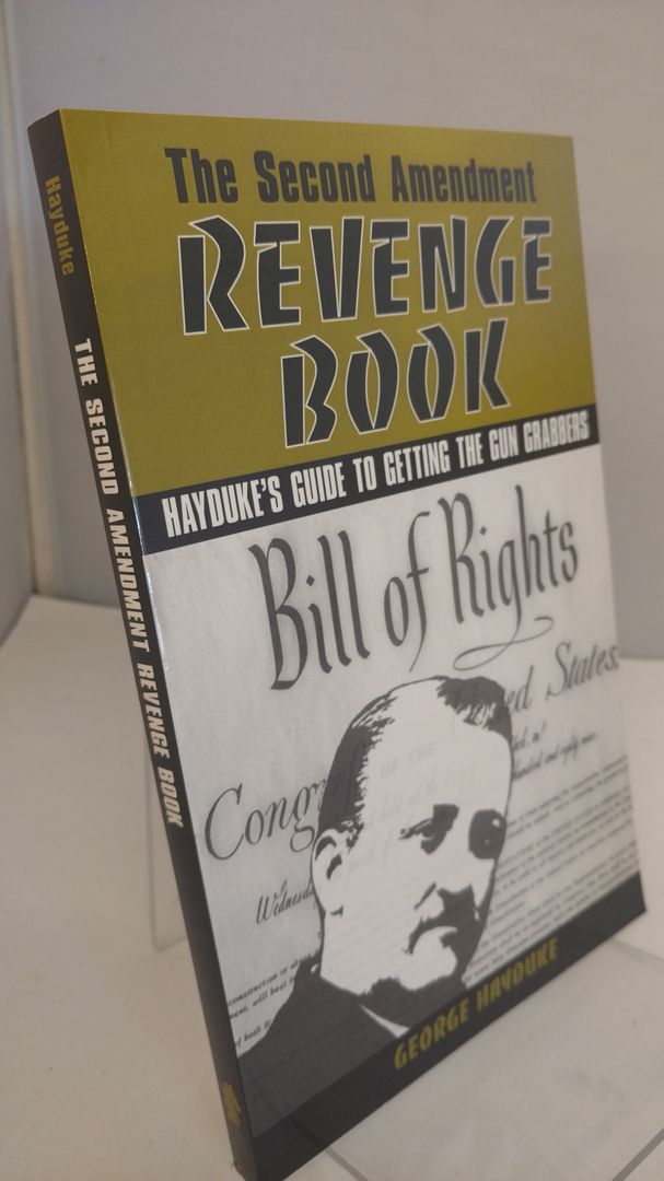 Image for The Second Amendment Revenge Book: Hayduke's Guide to Getting the Gun Grabbers