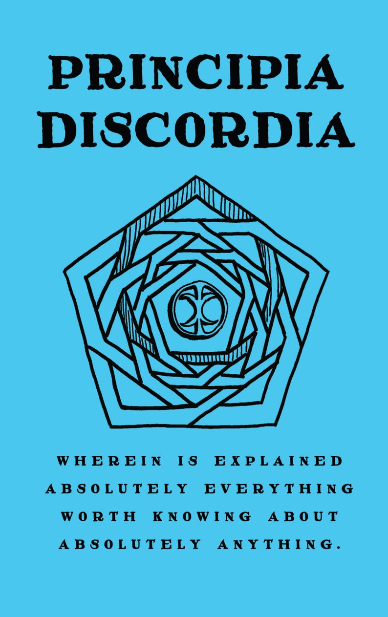 Image for Principia Discordia: How I Found Goddess And What I Did To Her When I Found Her; Wherein is Explained Absolutely Everything Worth Knowing About Absolutely Anything