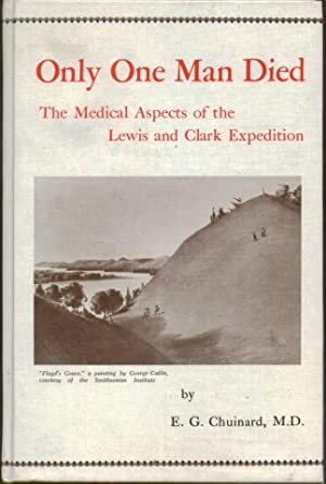 Image for Only One Man Died, the Medical Aspects of the Lewis and Clark Expedition